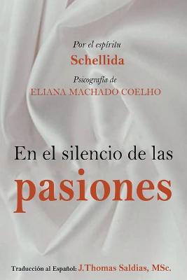 En el Silencio de las Pasiones - Eliana Machado Coelho,J Thomas Msc Saldias,Por El Espiritu Schellida - cover