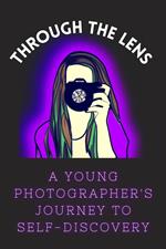 Through the Lens: A Young Photographer's Journey to Self-Discovery