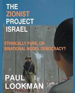 The Zionist project Israel. Ethnically pure, or binational model democracy?