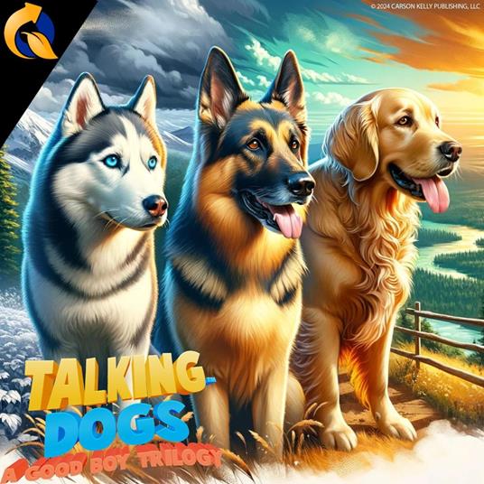 Talking Dogs: A Good Boy Trilogy