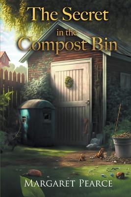 The Secret in the Compost Bin - Margaret Pearce - cover