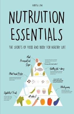 Nutrition Essentials The Secrets of Food and Body for Healthy Life - Andrew Low - cover