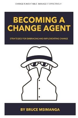 Becoming a Change Agent - Bruce Q Msimanga - cover