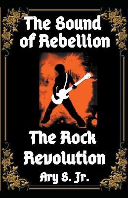 The Sound of Rebellion The Rock Revolution - Ary S - cover