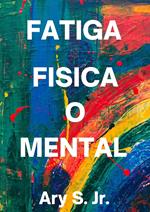 Fatiga Fisica o Mental