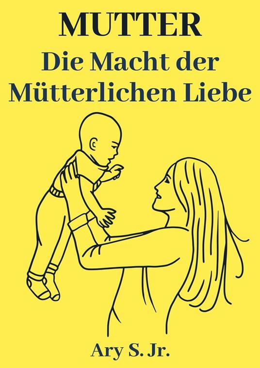 Mutter Die Macht der Mütterlinchen Liebe