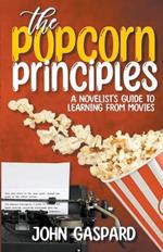 The Popcorn Principles: A Novelist's Guide To Learning From Movies