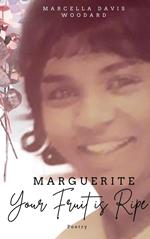 MARGUERITE: Your Fruit Is Ripe