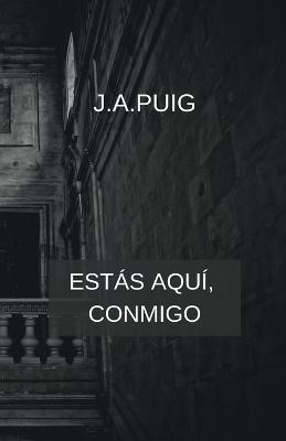 Estas aqui, conmigo - J a Puig - cover