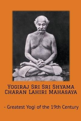 Yogiraj Sri Sri Shyama Charan Lahiri Mahasaya - Swami Yogananda - cover