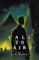 Call To Cairo - H H Marcus - cover