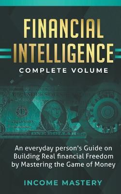 Financial Intelligence: An Everyday Person's Guide - Income Mastery - cover