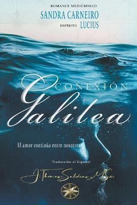 Conexion Galilea - Sandra Carneiro,J Thomas Msc Saldias,Por El Espiritu Lucius - cover