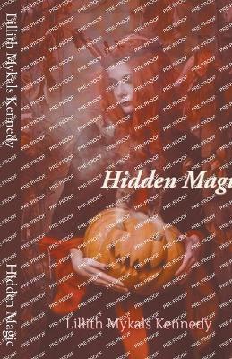 Hidden Magic - Lillith Mykals Kennedy - cover