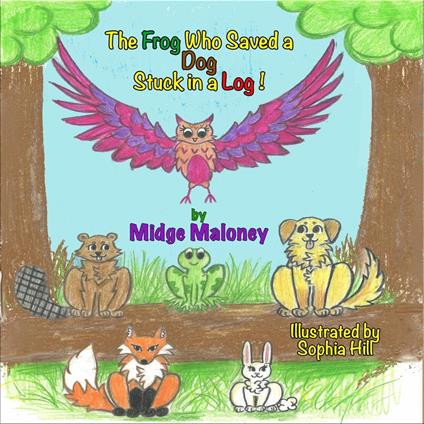 The Frog Who Saved a Dog Stuck in a Log - Midge Maloney - ebook