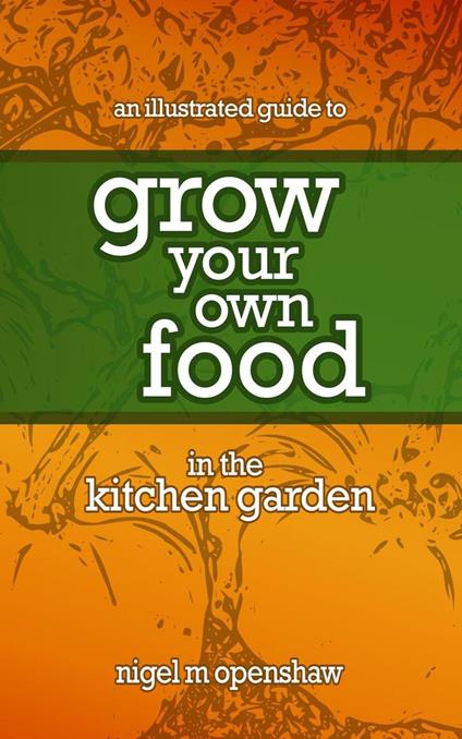 An Illustrated Guide to Grow Your Own Food in the Kitchen Garden