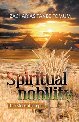 Spiritual Nobility: The Story of Joseph - Zacharias Tanee Fomum - cover