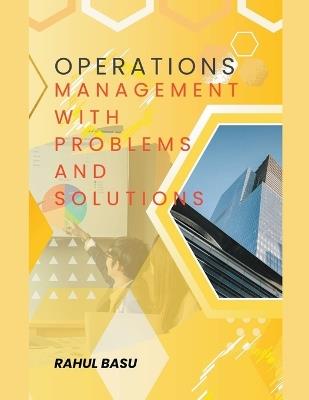 Operations Management -with Problems and Solutions - Rahul Basu - cover