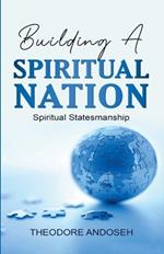Building a Spiritual Nation: Spiritual Statesmanship