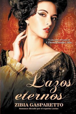 Lazos Eternos - Zibia Gasparetto,Por El Espiritu Lucius,J Thomas Msc Saldias - cover
