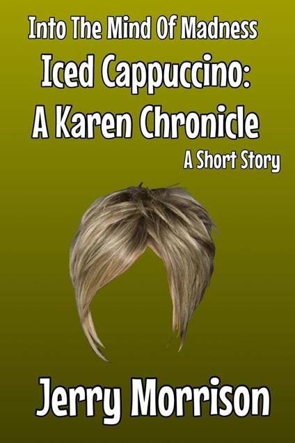 Iced Cappuccino: A Karen Chronicle - Jerry Morrison - ebook