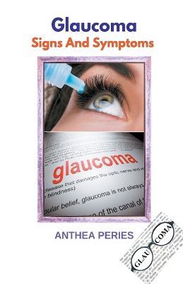 Glaucoma Signs And Symptoms - Anthea Peries - cover