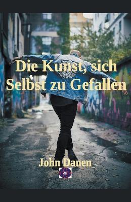 Die Kunst, sich Selbst zu Gefallen - John Danen - cover