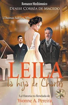 Leila, La hija de Charles - Denisse Correa de Machado,J Thomas Msc Saldias,Por El Espiritu Arnold de Numiers - cover