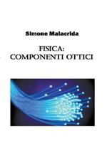 Fisica: componenti ottici