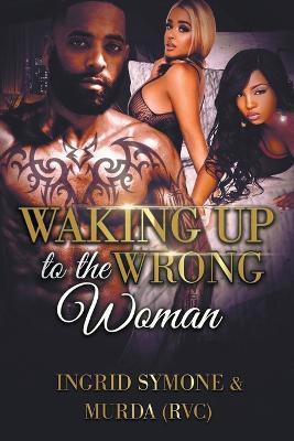 Waking Up to the Wrong Woman - Murda (Rvc),Ingrid Symone - cover