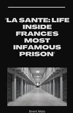 La Sante: Life Inside France's Most Infamous Prison