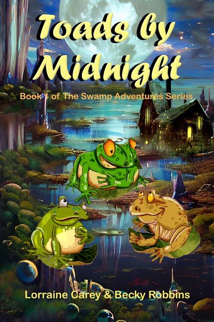 Toads by Midnight - Lorraine Carey,Becky Robbins - ebook