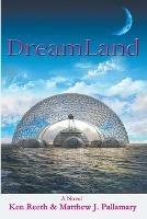 DreamLand - Matthew J Pallamary,Ken Reeth - cover