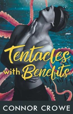 Tentacles With Benefits - Connor Crowe - cover