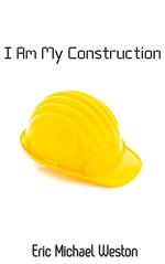 I Am My Construction