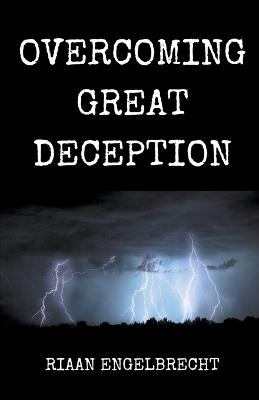 Overcoming Great Deception - Riaan Engelbrecht - cover