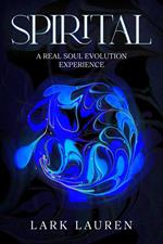 Spirital - A Real Soul Evolution Experience