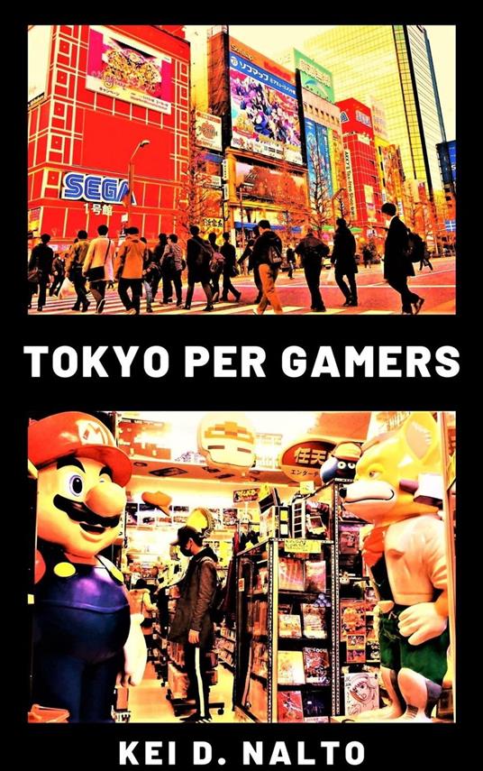 Tokyo Per Gamers - Kei D. Nalto - ebook