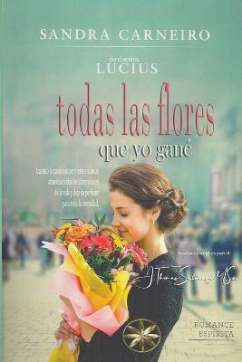 Todas las flores que yo gane - Sandra Carneiro,J Thomas Msc Saldias,Por El Espiritu Lucius - cover