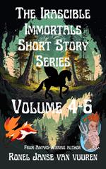 The Irascible Immortals Short Story Series Volume 4-6