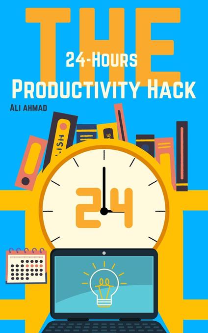 The 24-Hour Productivity Hack