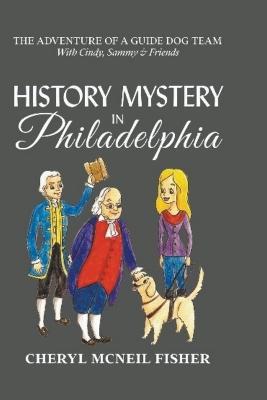History Mystery in Philadelphia - Cheryl McNeil Fisher - cover