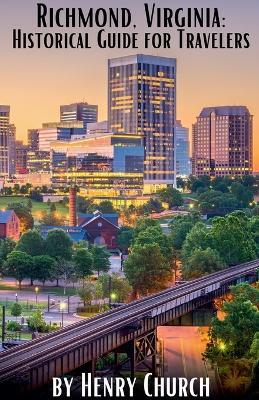 Richmond, Virginia: Historical Guide for Travelers - Henry Church - cover