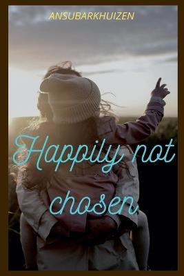 Happily Not Chosen - Ansu Barkhuizen - cover