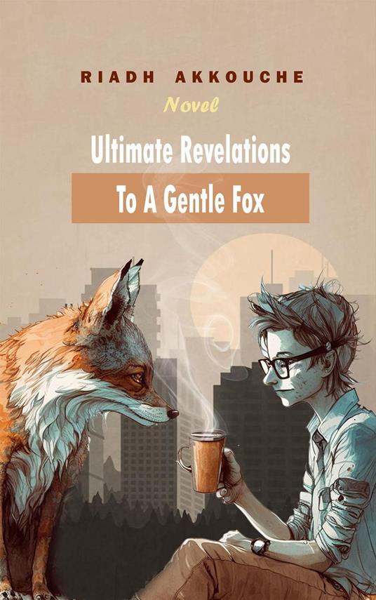 ULTIMATE REVELATIONS TO A GENTLE FOX