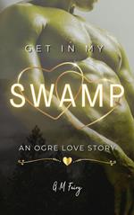 Get In My Swamp: An Ogre Love Story