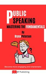 Public Speaking: Mastering the Fundamentals