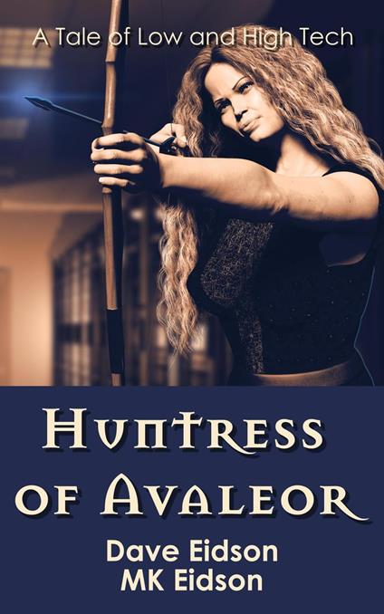 Huntress of Avaleor: A Tale of Low and High Tech