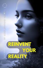 Reinvent Your Reality