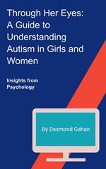 Through Her Eyes: A Guide to Understanding Autism in Girls and Women